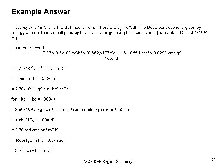 Example Answer If activity A is 1 m. Ci and the distance is 1