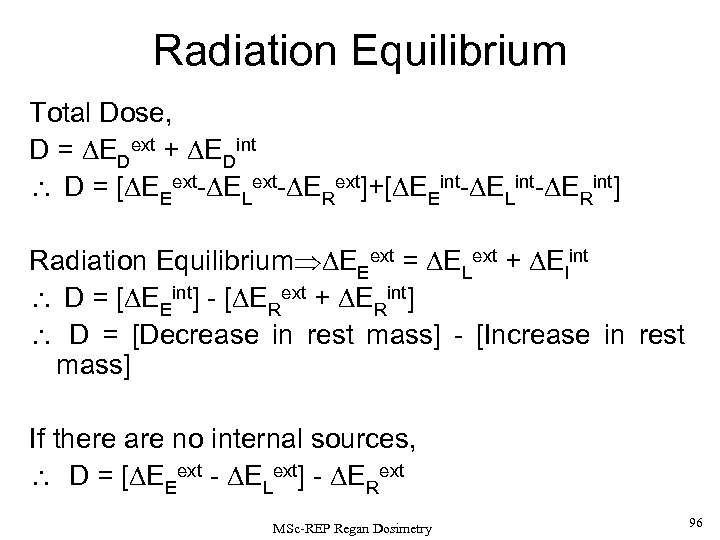 Radiation Equilibrium Total Dose, D = EDext + EDint D = [ EEext- ELext-