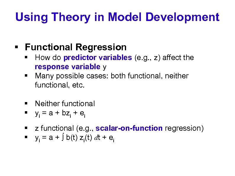 Using Theory in Model Development § Functional Regression § How do predictor variables (e.