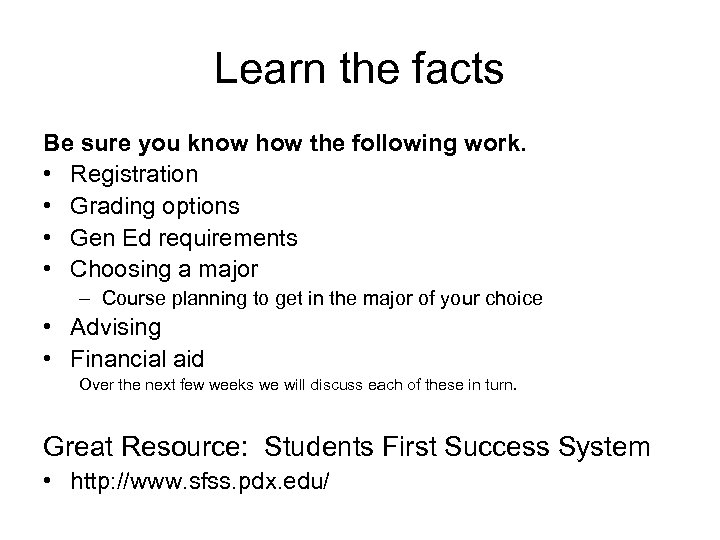 Learn the facts Be sure you know how the following work. • Registration •