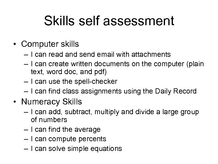 Skills self assessment • Computer skills – I can read and send email with