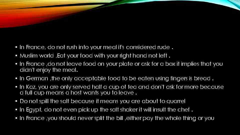  • In France, do not rush into your meal it's considered rude. •
