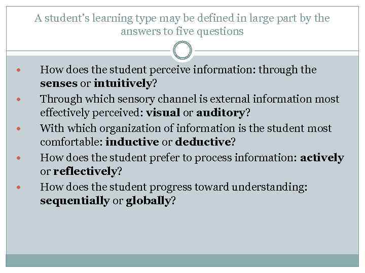 A student’s learning type may be defined in large part by the answers to