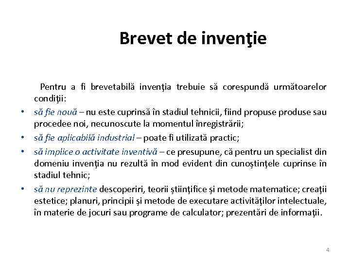 Brevet de invenţie • • Pentru a fi brevetabilă invenţia trebuie să corespundă următoarelor