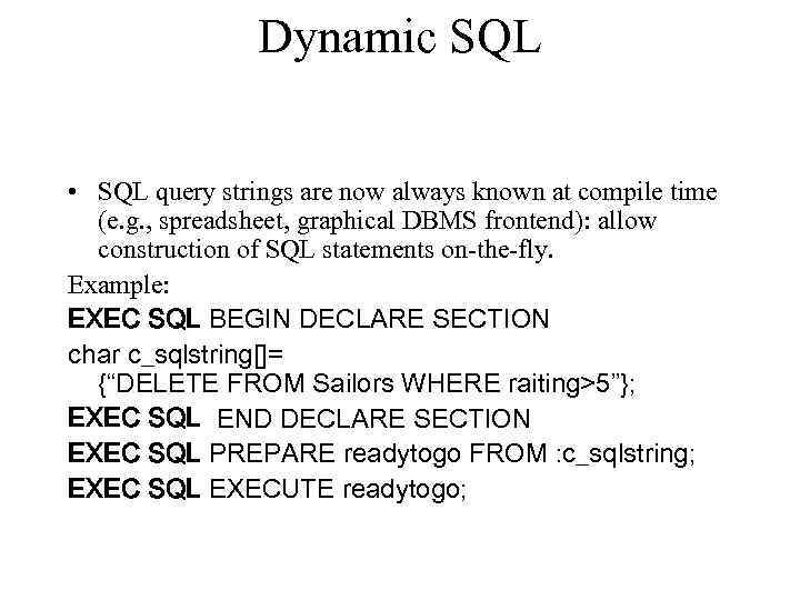 Dynamic SQL • SQL query strings are now always known at compile time (e.