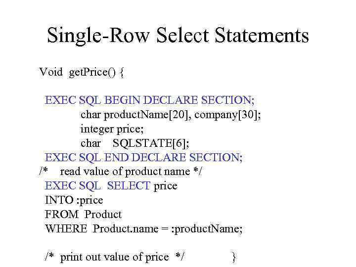Single-Row Select Statements Void get. Price() { EXEC SQL BEGIN DECLARE SECTION; char product.