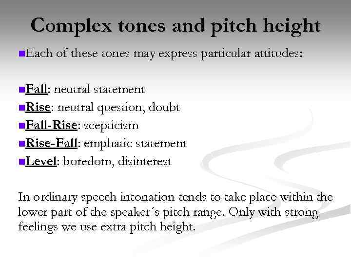 Complex tones and pitch height n. Each of these tones may express particular attitudes: