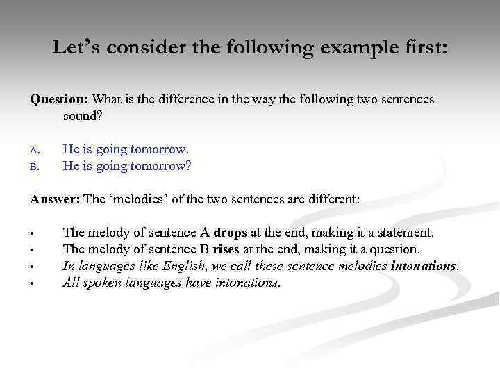 Let’s consider the following example first: Question: What is the difference in the way