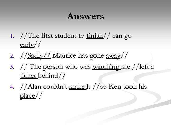 Answers 1. 2. 3. 4. //The first student to finish// can go early// //Sadly//