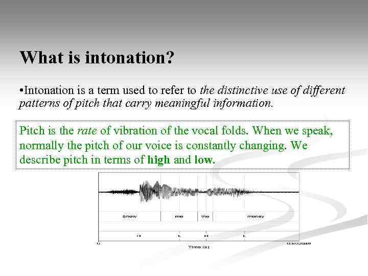 What is intonation? • Intonation is a term used to refer to the distinctive