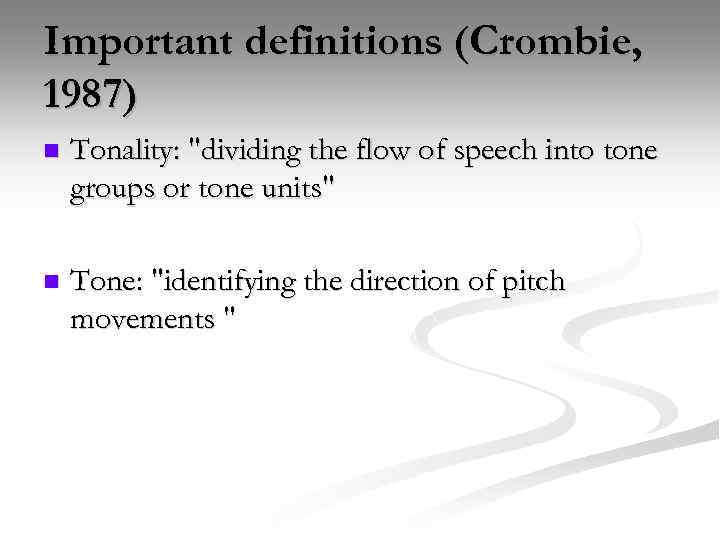 Important definitions (Crombie, 1987) n Tonality: 