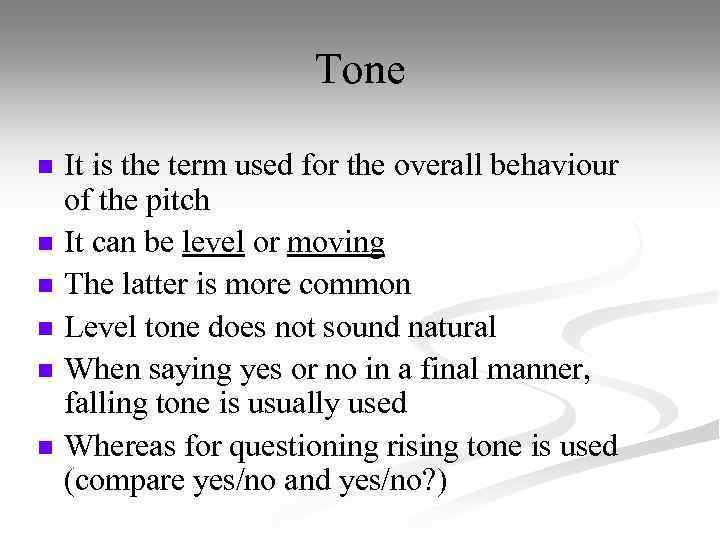 Tone n n n It is the term used for the overall behaviour of