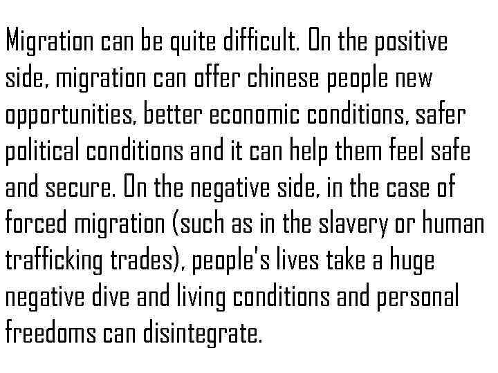 Migration can be quite difficult. On the positive side, migration can offer chinese people