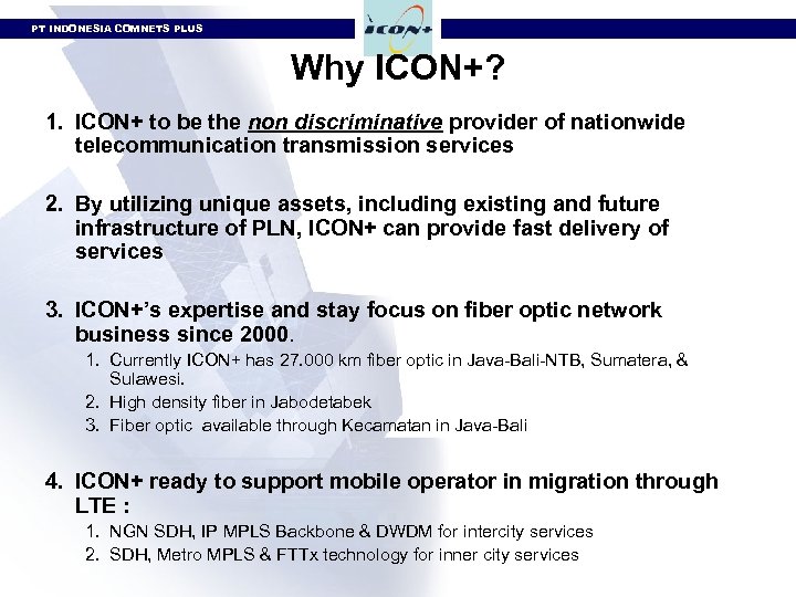 PT INDONESIA COMNETS PLUS Why ICON+? 1. ICON+ to be the non discriminative provider