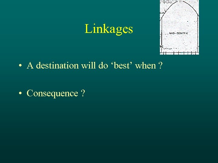 Linkages • A destination will do ‘best’ when ? • Consequence ? 