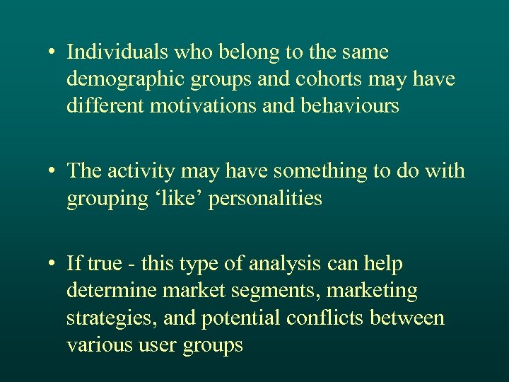  • Individuals who belong to the same demographic groups and cohorts may have