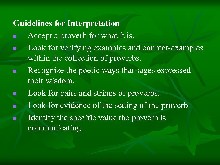 Guidelines for Interpretation n Accept a proverb for what it is. n Look for