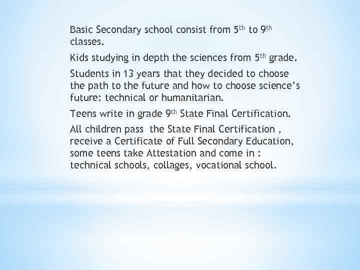 Basic Secondary school consist from 5 th to 9 th classes. Kids studying in