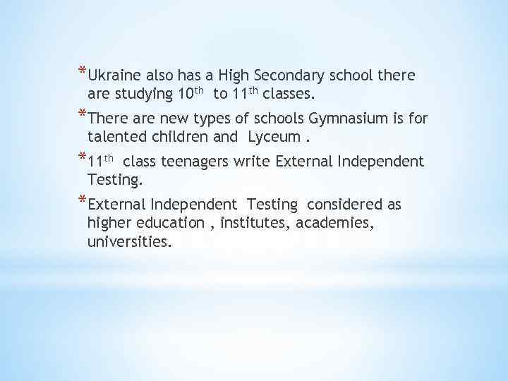 *Ukraine also has a High Secondary school there are studying 10 th to 11