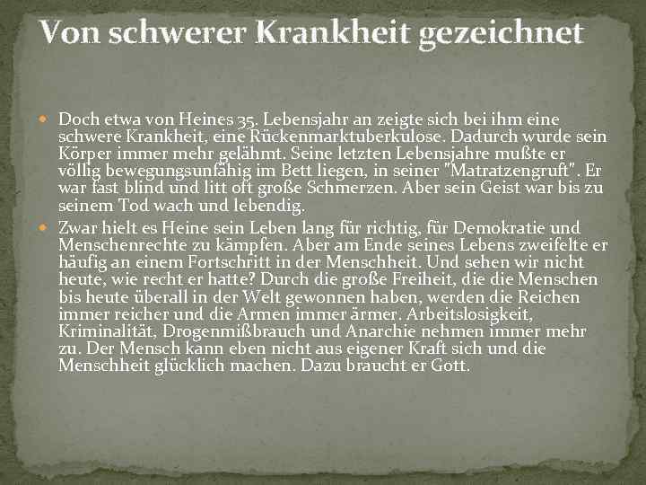 Von schwerer Krankheit gezeichnet Doch etwa von Heines 35. Lebensjahr an zeigte sich bei