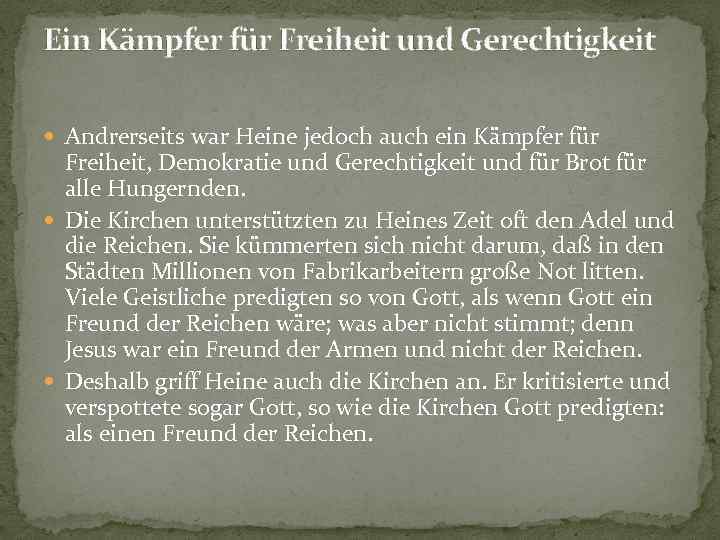 Ein Kämpfer für Freiheit und Gerechtigkeit Andrerseits war Heine jedoch auch ein Kämpfer für