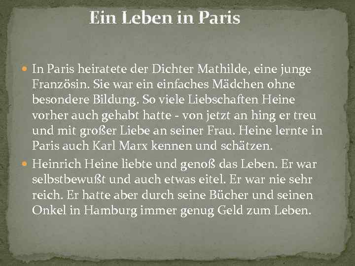 Ein Leben in Paris In Paris heiratete der Dichter Mathilde, eine junge Französin. Sie
