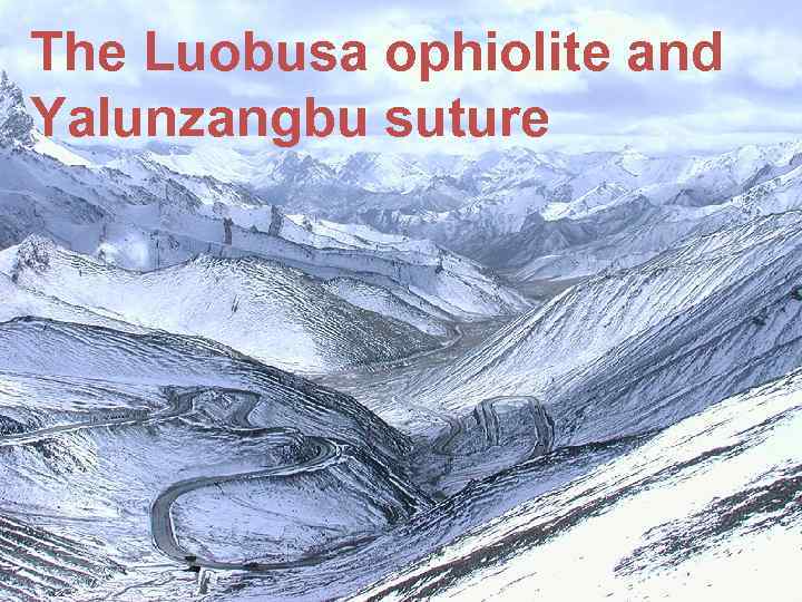 The Luobusa ophiolite and Yalunzangbu suture 
