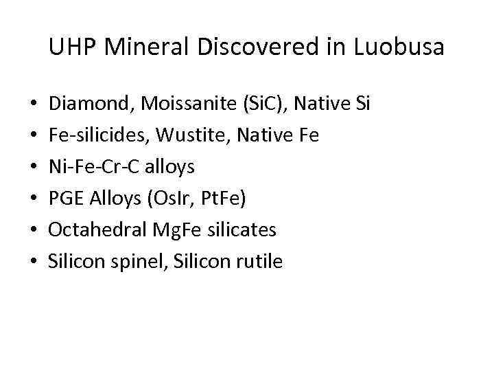UHP Mineral Discovered in Luobusa • • • Diamond, Moissanite (Si. C), Native Si