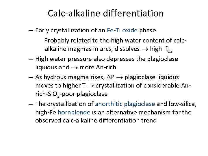 Calc-alkaline differentiation – Early crystallization of an Fe-Ti oxide phase Probably related to the