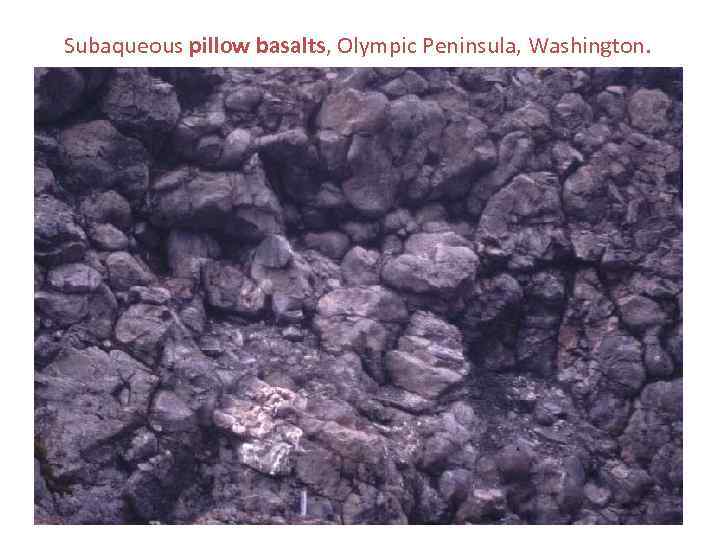 Subaqueous pillow basalts, Olympic Peninsula, Washington. 