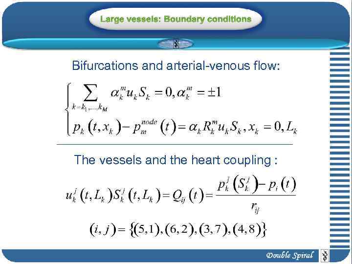 Large vessels: Boundary conditions Bifurcations and arterial-venous flow: The vessels and the heart coupling