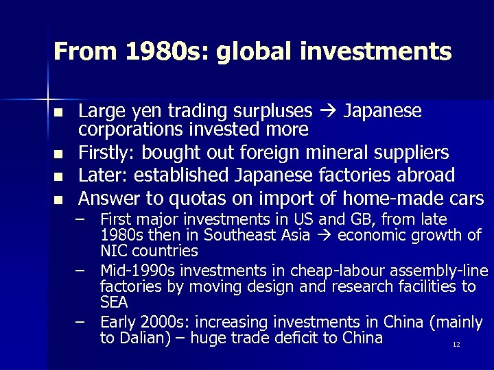 From 1980 s: global investments n n Large yen trading surpluses Japanese corporations invested