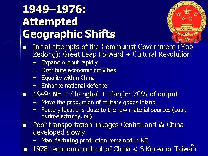1949– 1976: Attempted Geographic Shifts n Initial attempts of the Communist Government (Mao Zedong):