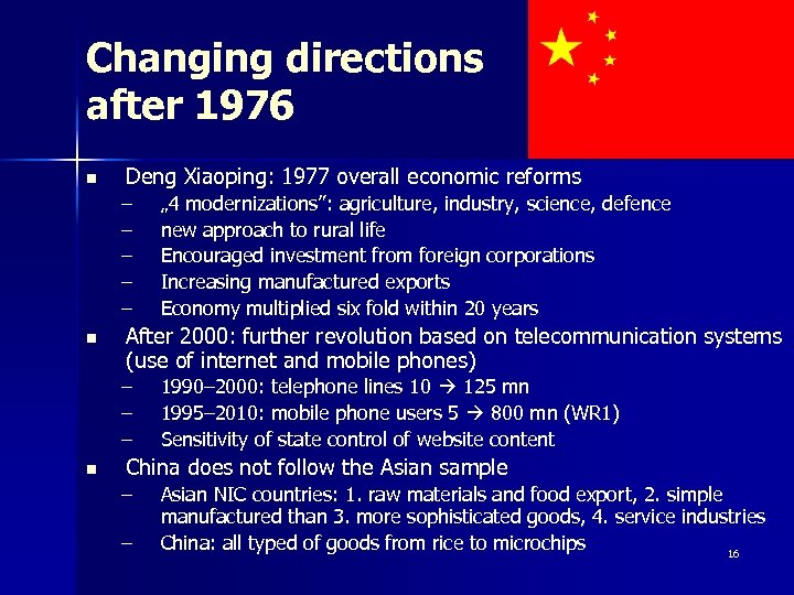 Changing directions after 1976 n Deng Xiaoping: 1977 overall economic reforms – – –