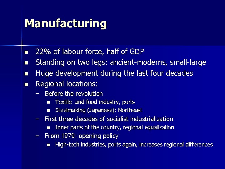 Manufacturing n n 22% of labour force, half of GDP Standing on two legs: