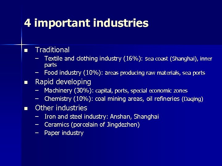 4 important industries n Traditional – Textile and clothing industry (16%): sea coast (Shanghai),