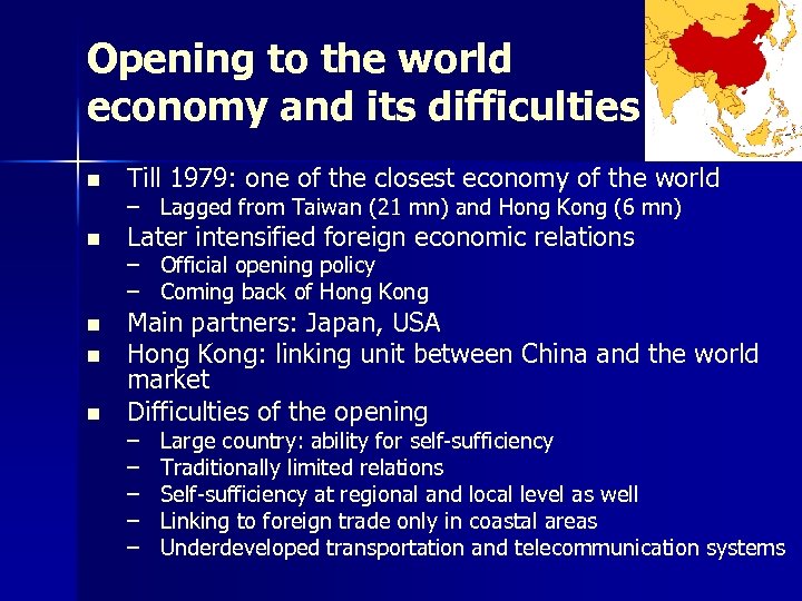 Opening to the world economy and its difficulties n Till 1979: one of the