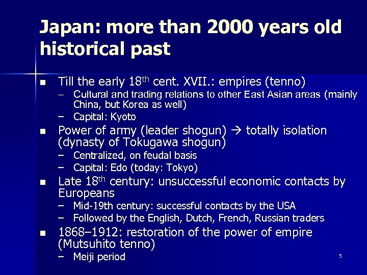 Japan: more than 2000 years old historical past n Till the early 18 th