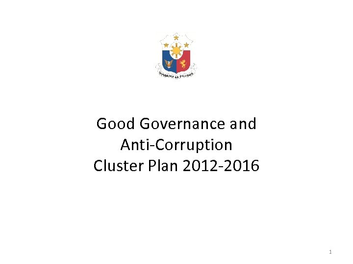 Good Governance and Anti-Corruption Cluster Plan 2012 -2016 1 