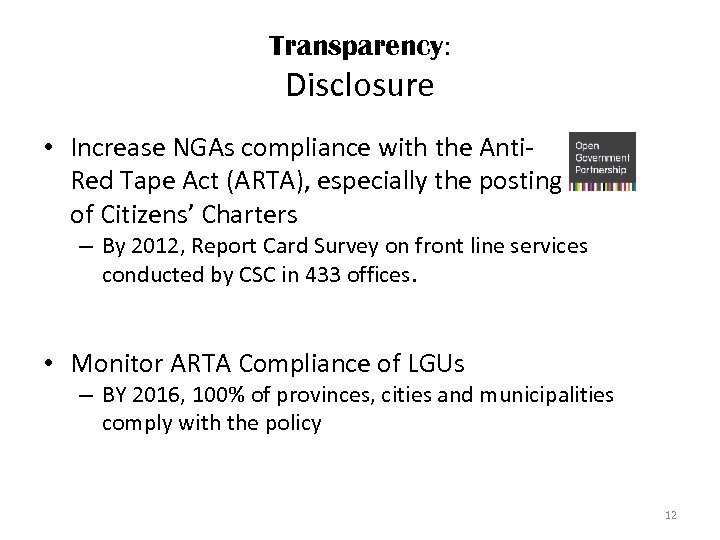 Transparency: Disclosure • Increase NGAs compliance with the Anti. Red Tape Act (ARTA), especially