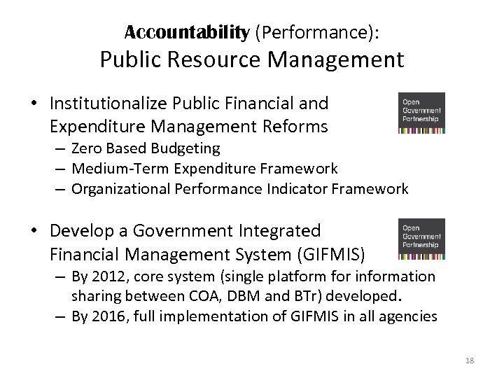 Accountability (Performance): Public Resource Management • Institutionalize Public Financial and Expenditure Management Reforms –