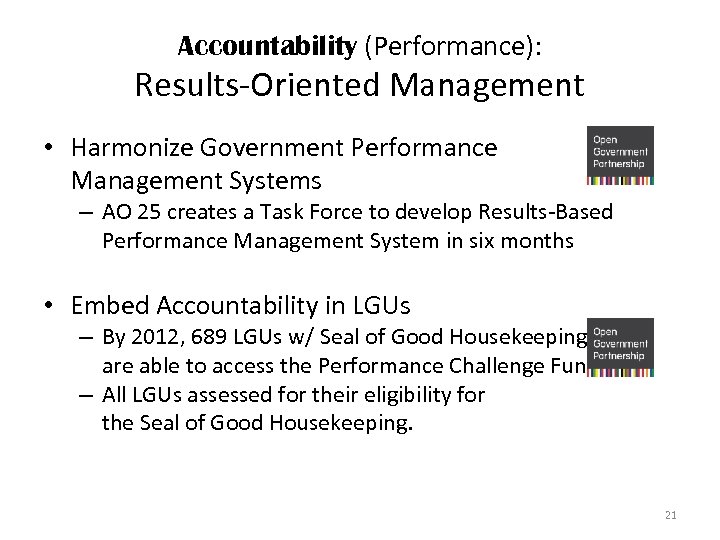 Accountability (Performance): Results-Oriented Management • Harmonize Government Performance Management Systems – AO 25 creates