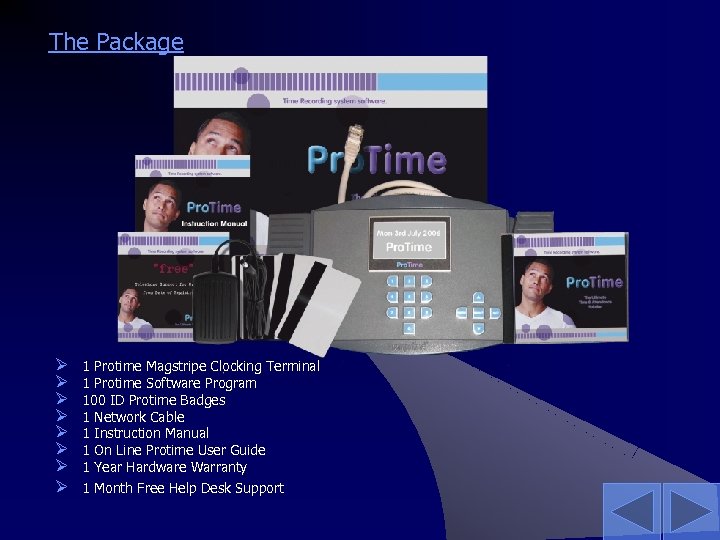 The Package Ø Ø Ø Ø 1 Protime Magstripe Clocking Terminal 1 Protime Software