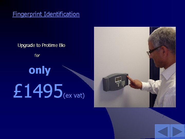 Fingerprint Identification Upgrade to Protime Bio for only £ 1495 (ex vat) 