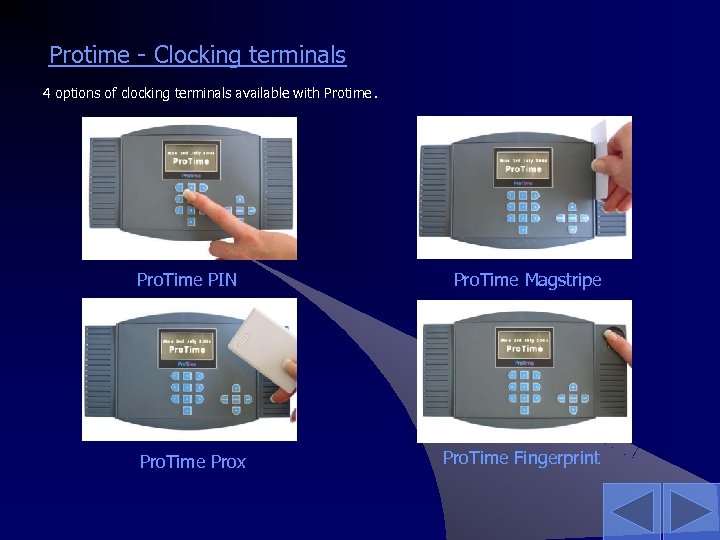 Protime - Clocking terminals 4 options of clocking terminals available with Protime. Pro. Time