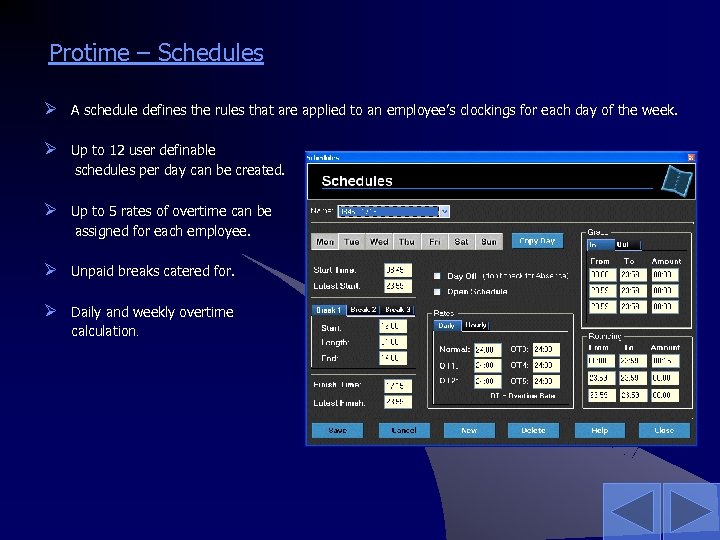 Protime – Schedules Ø A schedule defines the rules that are applied to an