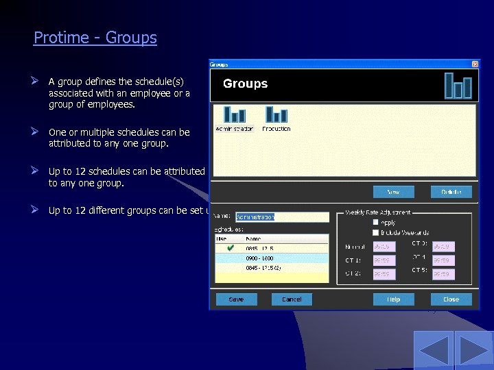 Protime - Groups Ø A group defines the schedule(s) associated with an employee or