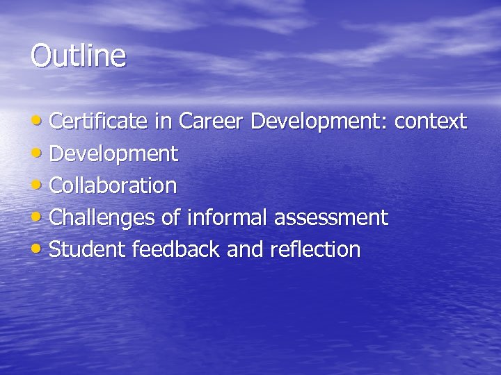 Outline • Certificate in Career Development: context • Development • Collaboration • Challenges of