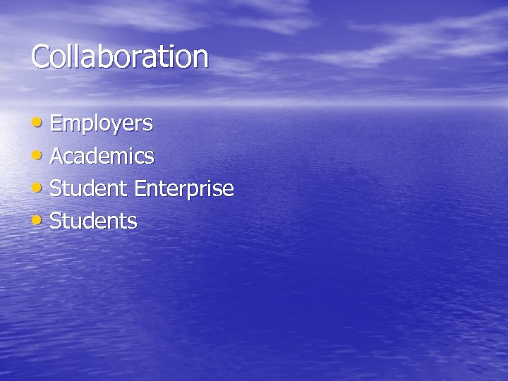 Collaboration • Employers • Academics • Student Enterprise • Students 