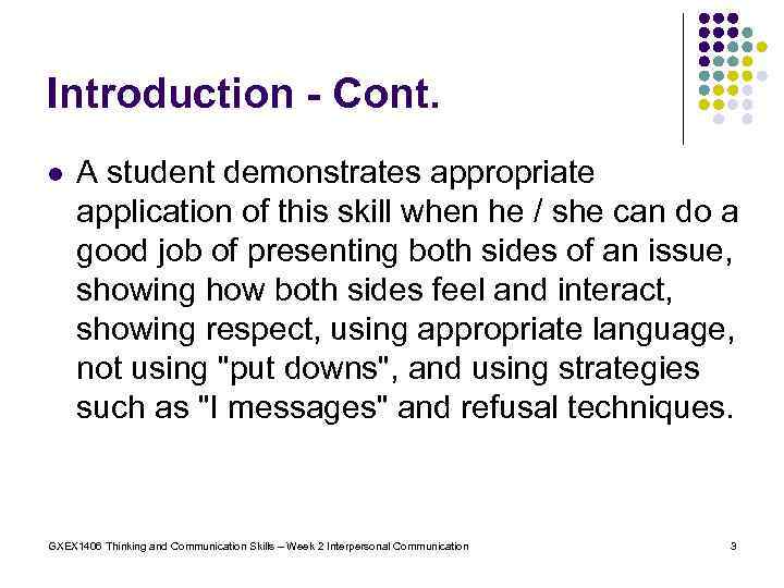 Introduction - Cont. l A student demonstrates appropriate application of this skill when he